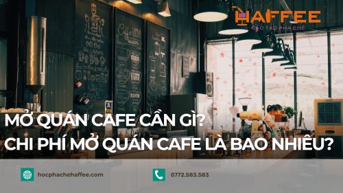 Tự mở quán cafe chi phí đắt không?