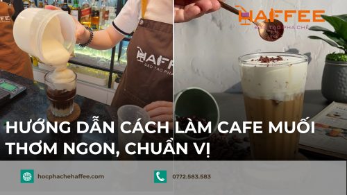 Làm sao để sở hữu cách làm cafe muối thơm ngon, chuẩn vị. Theo dõi ngay!