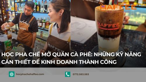 hoc pha che mo quan ca phe